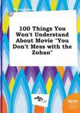 100 Things You Won't Understand about Movie You Don't Mess with the Zohan