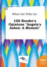 When the Polls Lie: 100 Reader's Opinions Angela's Ashes: A Memoir