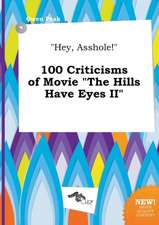 Hey, Asshole! 100 Criticisms of Movie the Hills Have Eyes II