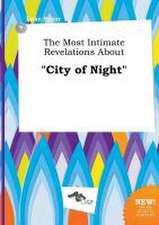 The Most Intimate Revelations about City of Night