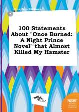 100 Statements about Once Burned: A Night Prince Novel That Almost Killed My Hamster