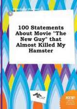 100 Statements about Movie the New Guy That Almost Killed My Hamster