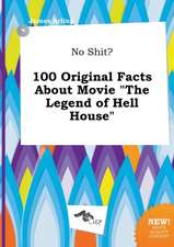 No Shit? 100 Original Facts about Movie the Legend of Hell House