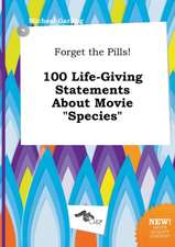 Forget the Pills! 100 Life-Giving Statements about Movie Species