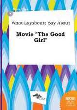 What Layabouts Say about Movie the Good Girl