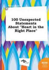 100 Unexpected Statements about Heart in the Right Place