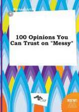 100 Opinions You Can Trust on Messy