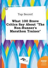 Top Secret! What 100 Brave Critics Say about the Non-Runner's Marathon Trainer