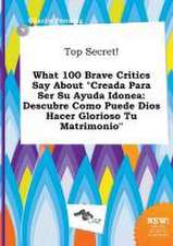 Top Secret! What 100 Brave Critics Say about Creada Para Ser Su Ayuda Idonea: Descubre Como Puede Dios Hacer Glorioso Tu Matrimonio