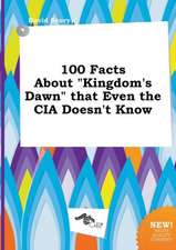 100 Facts about Kingdom's Dawn That Even the CIA Doesn't Know