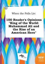 When the Polls Lie: 100 Reader's Opinions King of the World: Muhammad Ali and the Rise of an American Hero