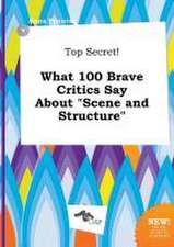 Top Secret! What 100 Brave Critics Say about Scene and Structure