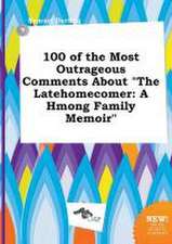 100 of the Most Outrageous Comments about the Latehomecomer: A Hmong Family Memoir