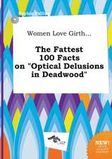 Women Love Girth... the Fattest 100 Facts on Optical Delusions in Deadwood