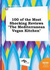 100 of the Most Shocking Reviews the Mediterranean Vegan Kitchen