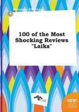 100 of the Most Shocking Reviews Laika