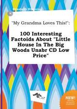 My Grandma Loves This!: 100 Interesting Factoids about Little House in the Big Woods Unabr CD Low Price