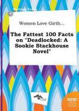 Women Love Girth... the Fattest 100 Facts on Deadlocked: A Sookie Stackhouse Novel