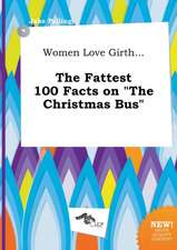 Women Love Girth... the Fattest 100 Facts on the Christmas Bus