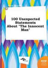 100 Unexpected Statements about the Innocent Man