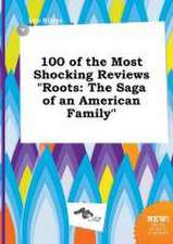 100 of the Most Shocking Reviews Roots: The Saga of an American Family