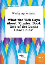 Wacky Aphorisms, What the Web Says about Cinder: Book One of the Lunar Chronicles