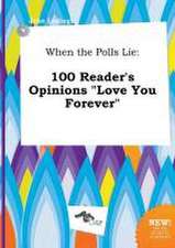 When the Polls Lie: 100 Reader's Opinions Love You Forever