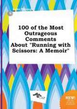 100 of the Most Outrageous Comments about Running with Scissors: A Memoir