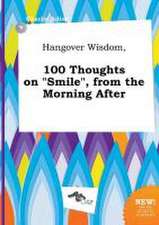 Hangover Wisdom, 100 Thoughts on Smile, from the Morning After