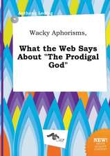 Wacky Aphorisms, What the Web Says about the Prodigal God