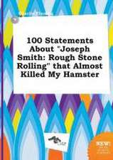 100 Statements about Joseph Smith: Rough Stone Rolling That Almost Killed My Hamster