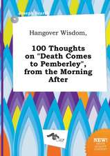 Hangover Wisdom, 100 Thoughts on Death Comes to Pemberley, from the Morning After