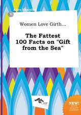 Women Love Girth... the Fattest 100 Facts on Gift from the Sea