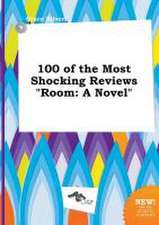 100 of the Most Shocking Reviews Room