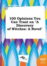 100 Opinions You Can Trust on a Discovery of Witches