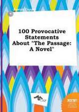 100 Provocative Statements about the Passage