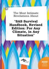 The Most Intimate Revelations about SAS Survival Handbook, Revised Edition: For Any Climate, in Any Situation