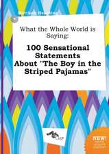 What the Whole World Is Saying: 100 Sensational Statements about the Boy in the Striped Pajamas