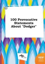 100 Provocative Statements about Dodger