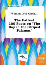 Women Love Girth... the Fattest 100 Facts on the Boy in the Striped Pajamas