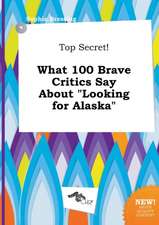 Top Secret! What 100 Brave Critics Say about Looking for Alaska