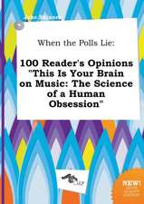 When the Polls Lie: 100 Reader's Opinions This Is Your Brain on Music: The Science of a Human Obsession