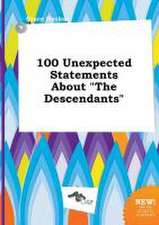 100 Unexpected Statements about the Descendants