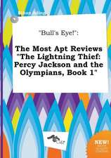 Bull's Eye!: The Most Apt Reviews the Lightning Thief: Percy Jackson and the Olympians, Book 1