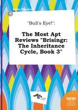 Bull's Eye!: The Most Apt Reviews Brisingr: The Inheritance Cycle, Book 3