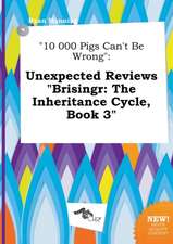 10 000 Pigs Can't Be Wrong: Unexpected Reviews Brisingr: The Inheritance Cycle, Book 3