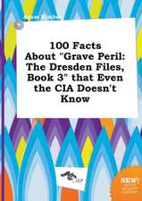 100 Facts about Grave Peril: The Dresden Files, Book 3 That Even the CIA Doesn't Know