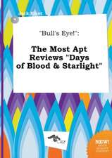 Bull's Eye!: The Most Apt Reviews Days of Blood & Starlight