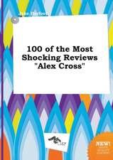 100 of the Most Shocking Reviews Alex Cross