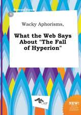 Wacky Aphorisms, What the Web Says about the Fall of Hyperion